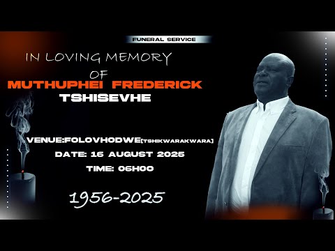Muthuphei Frederick Tshisevhe Funeral Service Folovhodwe Tshikwarakwara