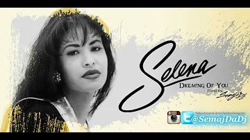 Selena - Dreaming Of You (BLEND) Semaj da Dj