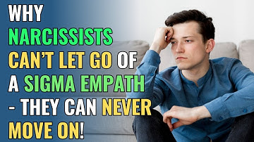 Why Narcissists Can’t Let Go of a Sigma Empath - They Can Never Move On! | NPD | Healing | Empaths