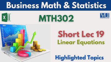 MTH302 Short Lecture 19_Linear Equations_Mth302 Short Lec 19_Midterm_Highlighted topics