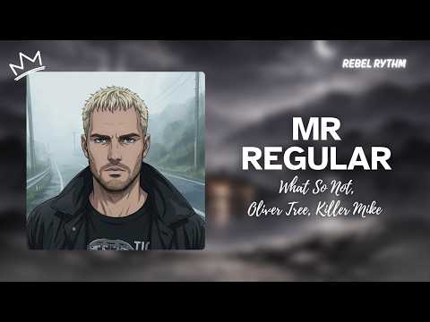 What So Not, Oliver Tree, Killer Mike - Mr Regular (Lyrics)