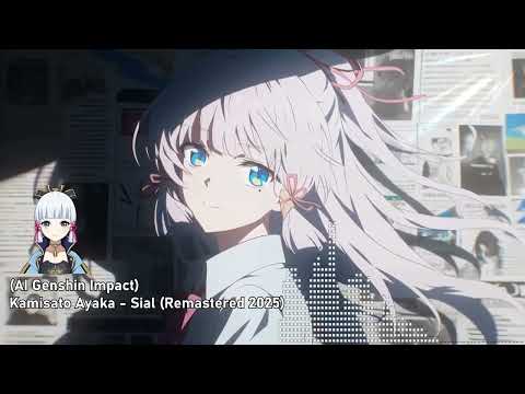 (AI Genshin Impact) Kamisato Ayaka - Sial (Remastered 2025)