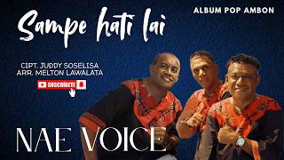 Download Lagu SAMPE HATI LAI - NAE Voice | Pop Ambon MP3