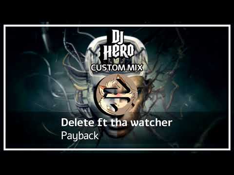 Payback - Delete ft tha watcher - Dj hero fan mixes (Beat juggle)