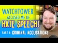 Watchtower accused me of hate speech! - Part 6