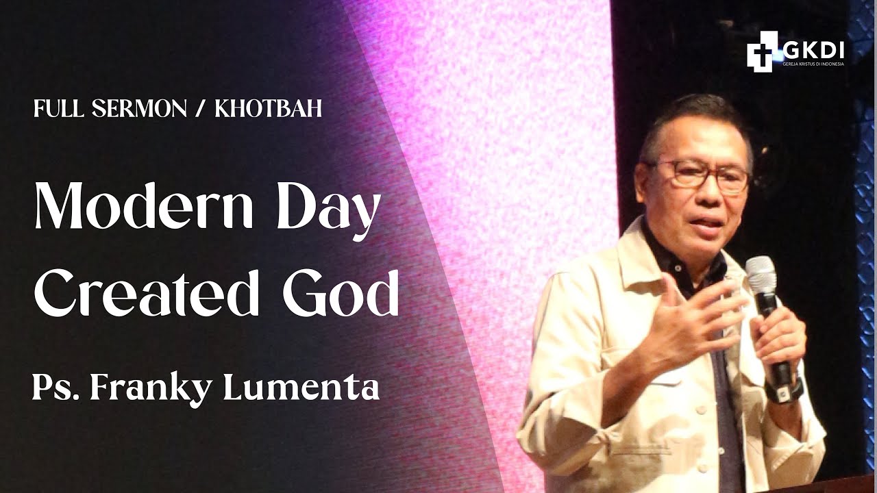 Modern Day Created God | Ps. Franky Lumenta | Khotbah Kristen | Gereja Kristus di Indonesia (GKDI)