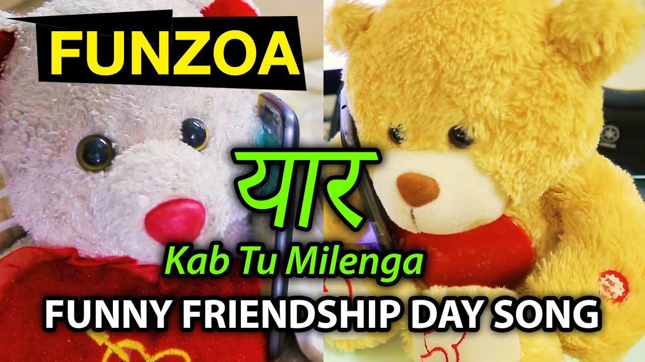 Yaar Kab Tu Milenga  Funny Happy Friendship Day Song 2020  Friendship Day Status  Funzoa Teddy