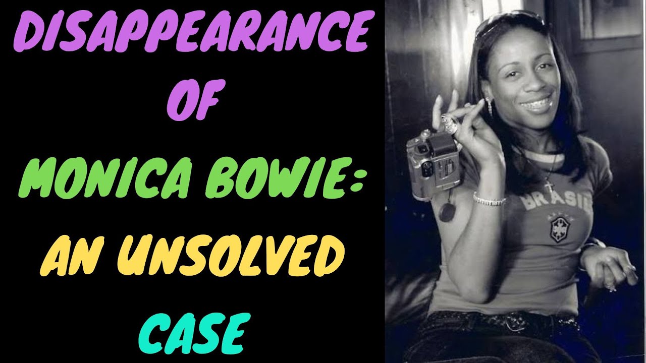 DISAPPEARANCE OF MONICA BOWIE: AN UNSOLVED CASE