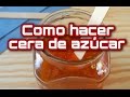 CERA DE AZUCAR SIN TERMOMETRO - DIY como hacer cera para depilarse | Sugaring