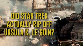 Did Star Trek Actually Rip Off Ursula K. Le Guin?
