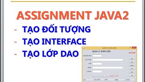 java2 Hướng dẫn làm assigment quản lý nhân viên P1