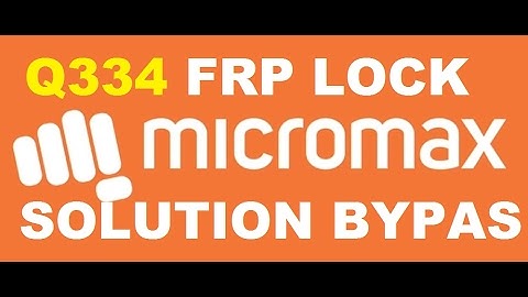 Micromaxx Q334 Bypass Google Account Verfication.without Any Box.100% working