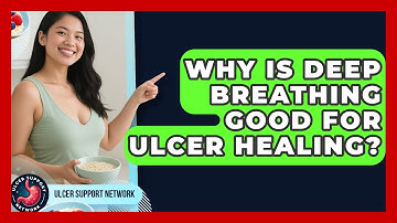 Why Is Deep Breathing Good For Ulcer Healing? - Ulcer Support Network