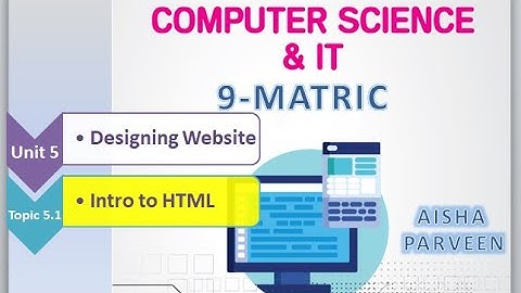5.1 | Introduction to HTML | Designing Website | 9th class | Computer Science