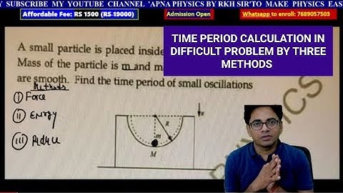 GOOD LEVEL QUESTION OF SHM CALCULATION OF TIME PERIOD WITH BOTH FORCE & ENERGY EQUATION BY RKH SIR