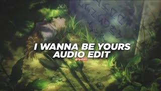 i wanna be yours - arctic monkeys [edit audio]