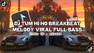 🎶DJ TUM HI HO BREAKBEAT 2017 MELODY VIRAL 2024 FULL BASS || DJ KANE PALING DICARI CARI🎶