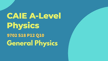 CAIE A Level Physics | 9702 S18 P12 Q10