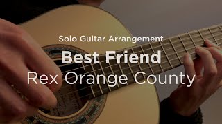 'Best Friend' by Rex Orange County | Solo classical guitar arrangement / fingerstyle cover