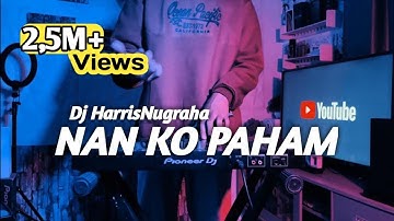 DJ SAD BIKIN BAPER! NAN KO PAHAM - Dj HarrisNugraha Ft BLG RAP New Remix 2022