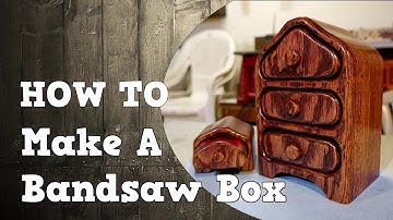 Making a Bandsaw Box / Jewelry Box