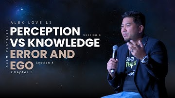 ACIM : Chater 3 section 3 Perception vs knowledge & section 4 - Error and the Ego