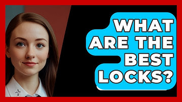 What Are The Best Locks? - SecurityFirstCorp.com