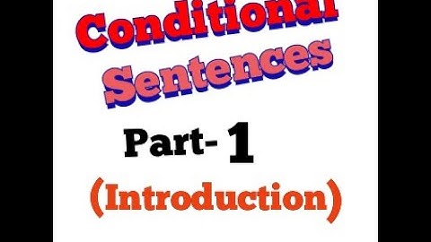 Conditional Sentences - Part 1 (Introduction)