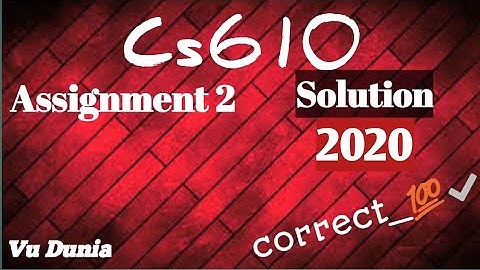 CS610 Assignment 2 Solution 2020 || correct solution 💯✅👈 By Vu Dunia