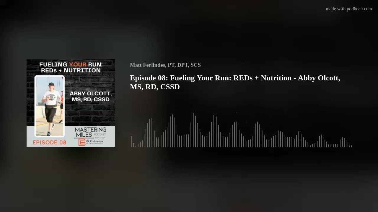 Episode 08: Fueling Your Run: REDs + Nutrition - Abby Olcott, MS, RD, CSSD