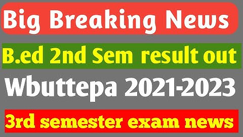 B.ED 2ND SEM RESULT PUBLISHED / WBUTTEPA NEW NOTICE PUBLISHED