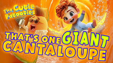 🍈 The Gigantic Cantaloupe! 🍈 | The Cutie Patooties 🍉 Fun Kids Song & Silly Adventure!