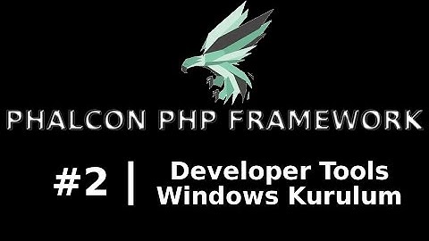 Phalcon PHP Ders 2 - Developer Tools Kurulum (Windows)