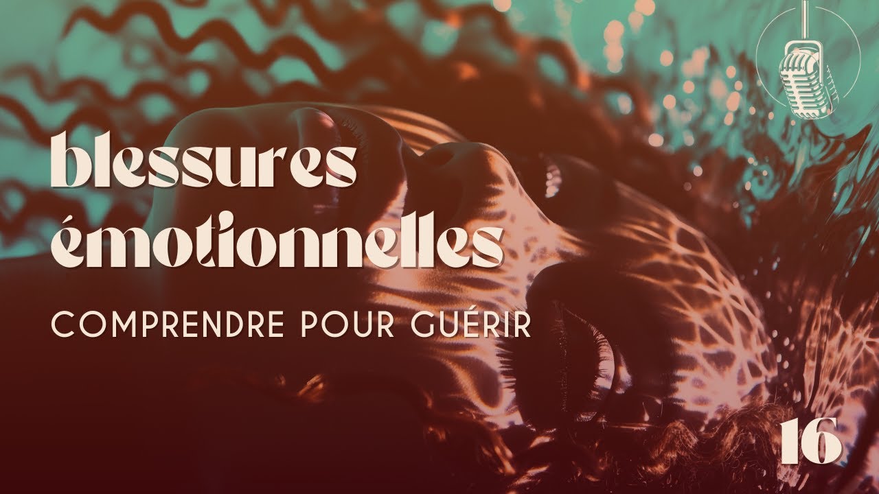 16 | Blessure Émotionnelle, Traumatismes : Les Reconnaitre Pour En S'en ...