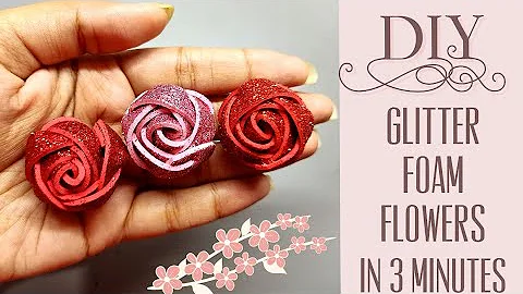 Easiest Glitter Foam Flower Tutorial | Foam Rose bud | DIY Foam Flower | Glitter foam Flower making