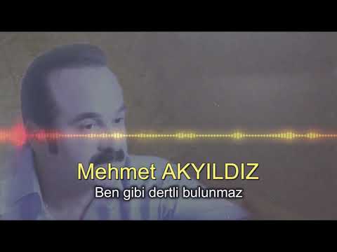 Mehmet Akyıldız - Ben gibi dertli bulunmaz (RESMİ HESAP)