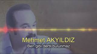 Mehmet Akyıldız - Ben gibi dertli bulunmaz (RESMİ HESAP) Resimi