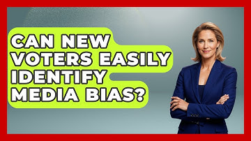Can New Voters Easily Identify Media Bias? - First Time Voter Expert