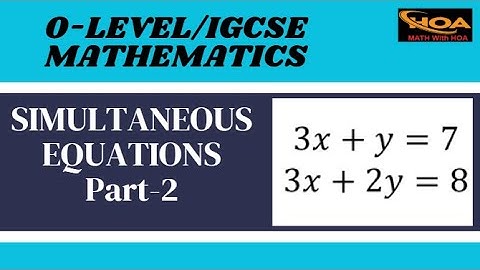Simultaneous Equations | Part-2 | O-Level & IGCSE Mathematics | Elimination & Substitution Methods