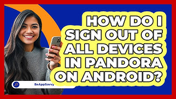 How do I sign out of all devices in Pandora on Android? - Be App Savvy