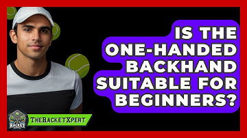 Is The One-handed Backhand Suitable For Beginners? - The Racket Xpert