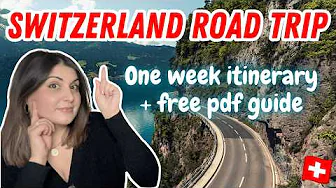 ULTIMATE SWITZERLAND ROAD TRIP ITINERARY | 7 Days in the Swiss Alps & Lakes + FREE PDF!