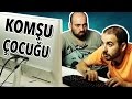 9 Maddede KOMŞU ÇOCUĞU Nedir?