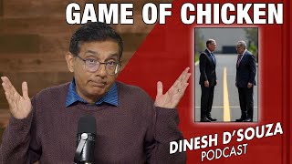 Game Of Chicken Dinesh Dsouza Podcast Ep1208