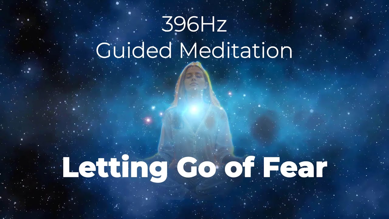 396Hz Letting Go of Fear | Guided Meditation for Deep Emotional Healing ...