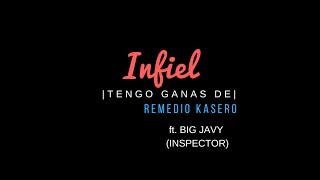 Video thumbnail of "Remedio Kasero- Infiel ft. Big Javy (INSPECTOR)"