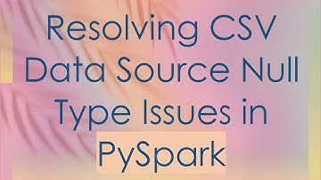 Resolving CSV Data Source Null Type Issues in PySpark