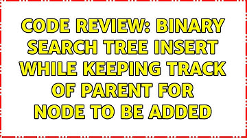Code Review: Binary Search Tree insert while keeping track of parent for node to be added