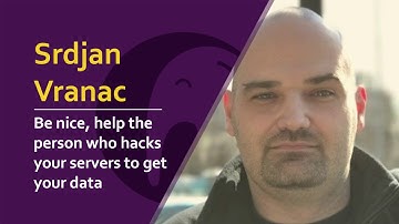 Srdjan Vranac - Be nice, help the person who hacks your servers to get your data | #phpsrb