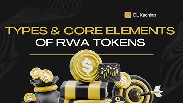 RWA | Episode 5 – Types & Core Elements of RWA Tokens | DL KaChing